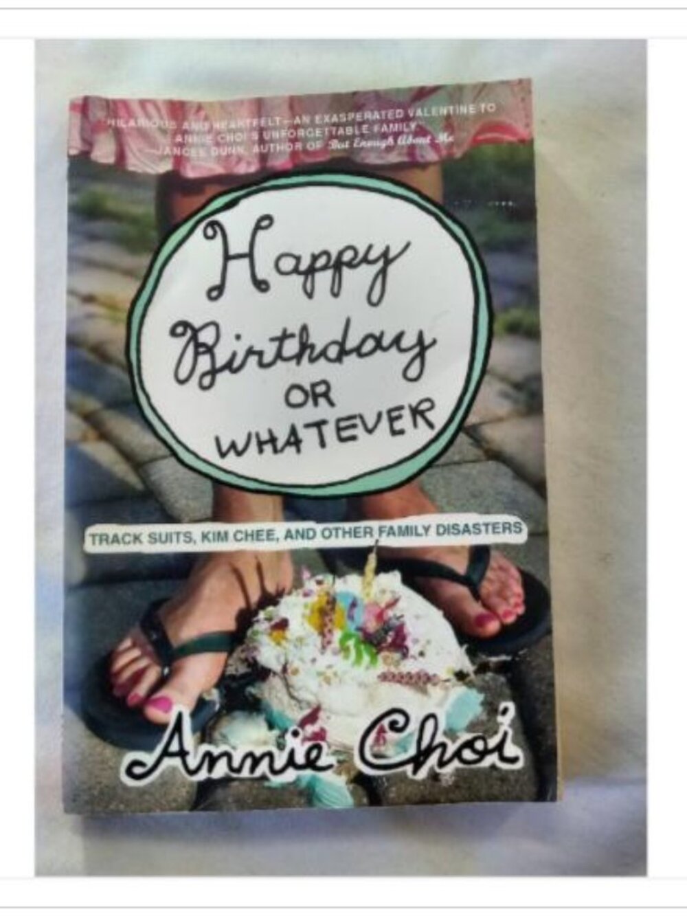 Happy Birthday or Whatever: Track Suits, Kim Chee, and Other Family Disasters